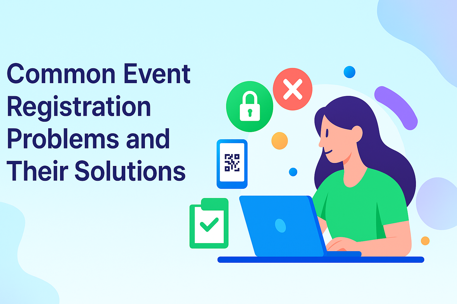 Illustration of a woman using a laptop surrounded by icons representing event registration issues and solutions, including a QR code, green checkmark, red error symbol, and green padlock, with the blog title “Common Event Registration Problems and Their Solutions” on a gradient background.